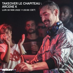 Takeover Le Chapiteau - Marseille : Arcene K - 30 Mai 2022