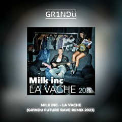 Milk Inc. - La Vache (GR1NDU Future Rave Remix 2023)