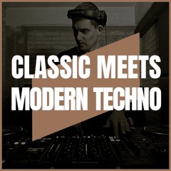 CLASSIC MEETS MODERN TECHNO | PART XVI | 130-140BPM
