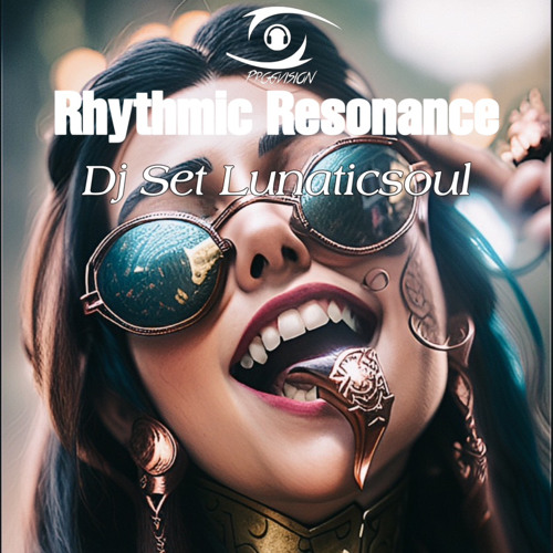 Rhythmic Resonance LunaticSoul Progressive Trance DJ Set