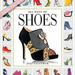 eBook ✔️ PDF 365 Days of Shoes Picture-A-Day Wall Calendar 2022: A Year of Gorgeous, Chic, Sexy, Cla