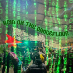 Acid On The Dancefloor [VALENTINES DAY FREE DOWNLOAD]