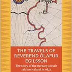 DOWNLOAD EPUB 📥 The Travels of Reverend Olafur Egilsson: The Story of the Barbary Co