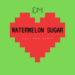 Watermelon Sugar (Dovi Mok Remix)