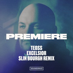 Premiere: Teoss - Excelsior (Slin Bourgh Remix)[Oscuro]