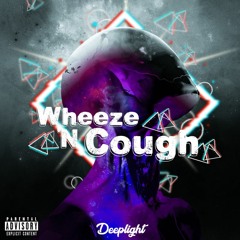 Wheeze 'N Cough - Deeplight (prod. Eskimos X AlsBeatz)
