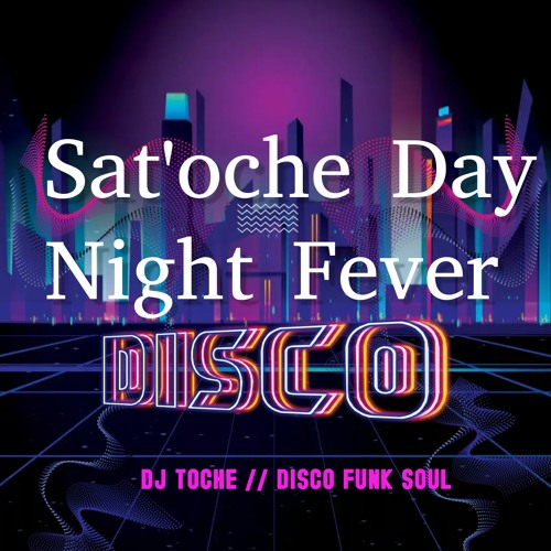 SAT'OCHE DAY NIGHT FEVER NOVEMBRE 2023