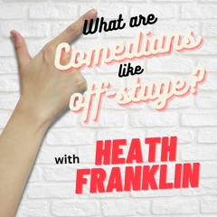 What Are Comedians Like Off-Stage? | HEATH FRANKLIN