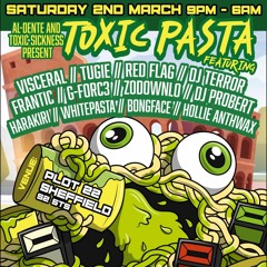 TERROR VS G-FORC3 VS FRANTIC / AL DENTE & TOXIC SICKNESS PRESENT TOXIC PASTA / SHEFFIELD