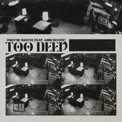 Too Deep (feat. Amin Moore)