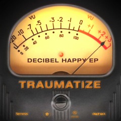 Traumatize - Decibel Happy EP