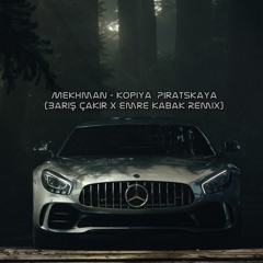 Mekhman - Копия Пиратская (Barış Çakır X Emre Kabak Remix)