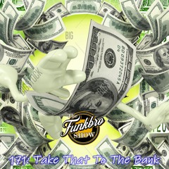 The FunkBro Show RadioactiveFM 171 : Take That To The Bank