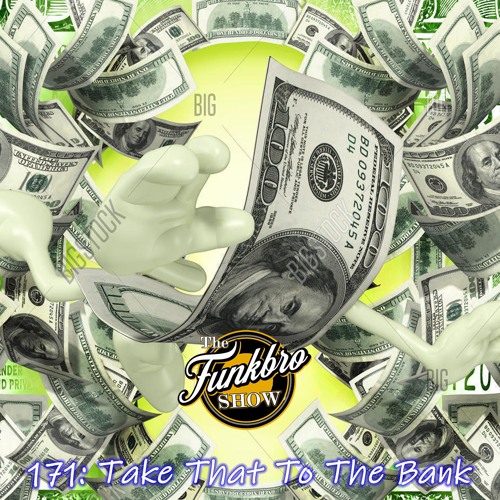 The FunkBro Show RadioactiveFM 171 : Take That To The Bank