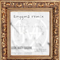 Leok,Mati badini Enygma- Lmz Edit