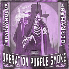 OPERATION PURPLE SMOKE (feat. Berrymane)