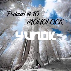 YUNOK_PODCAST # 10 - MONOLOCK-