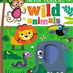 Read ❤️ PDF Never Touch the Wild Animals by  Make Believe Ideas &  Stuart Lynch