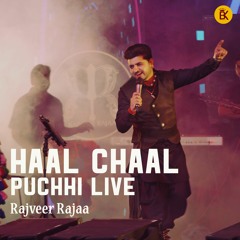 Haal Chaal Puchhi Live | Rajveer Rajaa