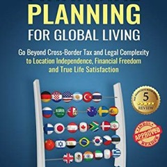 download PDF 📍 Financial Planning for Global Living: Go Beyond Cross-Border Tax and