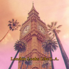 London Looks Like L.A. (feat Lately Lui)