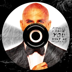 PITBULL - I KNOW YOU WANT ME (IMPULSIF FLIP) [FREE DL]