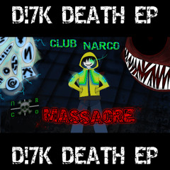 CLUB NARCO MASSACRE (D!7K DEATH EP)