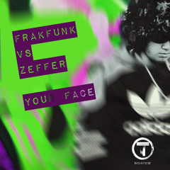 FrakFunk Vs Zeffer - Your Face