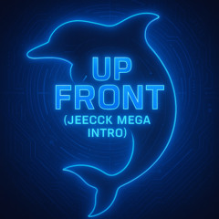 Up Front (Jeecck Mega Intro Mashup) FE!N x Bel Mercy x Aria x Shiver x How Deep Is Your Love x Dreamin x Voice In My Head x  Age Of Love x People Talk People Sing x Let's Go