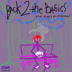 Back 2 The Basics Prod by [Krazy8 + StoopidXool]