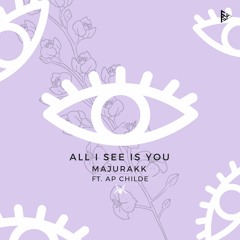 All I See is You w/ AP Childe