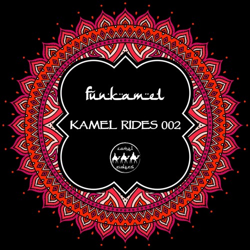 Funkamel - Kamel Rides 002 (Organic House / Indie Dance Mix)