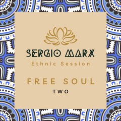 FREE SOUL TWO (Ethnic Session) @ Sergio Marx