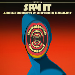 Sacha Robotti & Victoria Rawlins - Say It [DIRTYBIRD]
