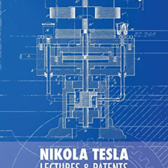 ACCESS EBOOK 💘 Nikola Tesla: Lectures and Patents by  Nikola Tesla,Vojin Popovic,Rod