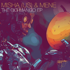 Misha (US) & Mene - The Big Mango