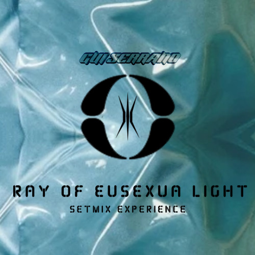 RAY OF EUSEXUA LIGHT - SETMIX EXPERIENCE
