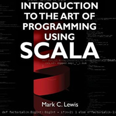 ACCESS KINDLE 📖 Introduction to the Art of Programming Using Scala (Chapman & Hall/C