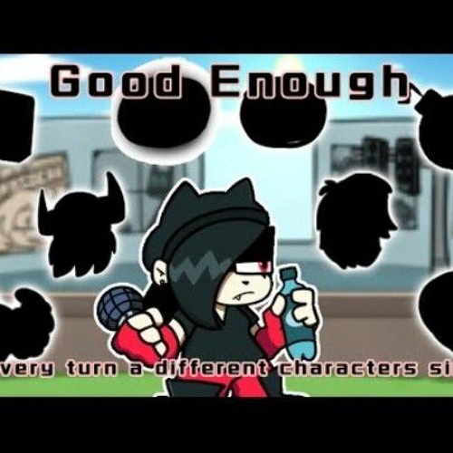 Good Enough but every turn a different character sings it by Pap7ru5