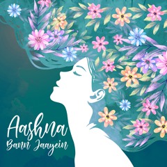 Aashna Bann Jaayein (feat. Aditi Paul, Akriti Kakkar, Anusha Mani, Neeti Mohan, Nirmika Singh, Shannon Donald, Shashaa Tirupati, Shreya Ghoshal, Shruti Pathak, Shubhangi Joshi, Suzanne D'mello Misquitta & Warsha Ishwar)