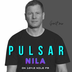 Guestmix - Nila @ Pulsar On 104.2 Nile FM