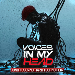 Voices in My Head (Jono Toscano Hard Techno Flip)