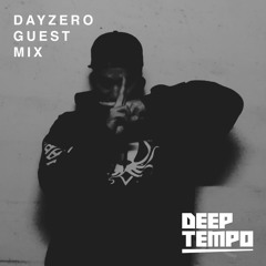 DAYZERO - Deep Tempo Guest Mix #25