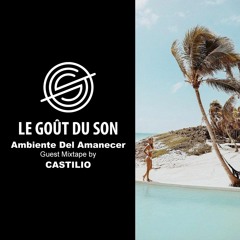 Ambiente del Amanecer // Guest Mixtape by CASTILIO for Le Goût du Son