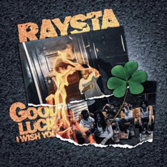 Raysta - Good Luck I Wish You