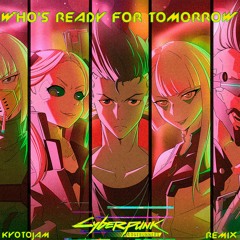 Cyberpunk Edgerunners - WHO'S READY FOR TOMORROW(KyotoJam Remix)