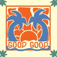 Good Good (feat. AIRLIFT)