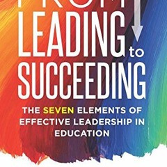 [READ] [EBOOK EPUB KINDLE PDF] From Leading to Succeeding: The Seven Elements of Effe