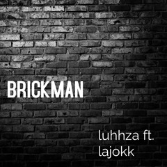 BrickMan ft. lajokk