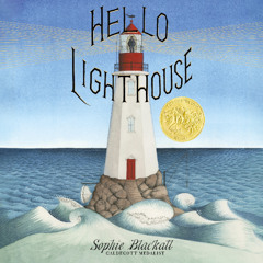 Hello Lighthouse (Caldecott Medal Winner) By Sophie Blackall